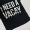 Favourites 'I Need A Vacay" T-Shirt